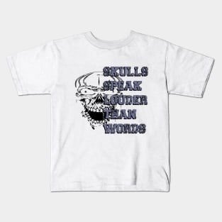 Echoes in Bone Skulls' Profound Tale Skulls Speak Louder Than Words Kids T-Shirt